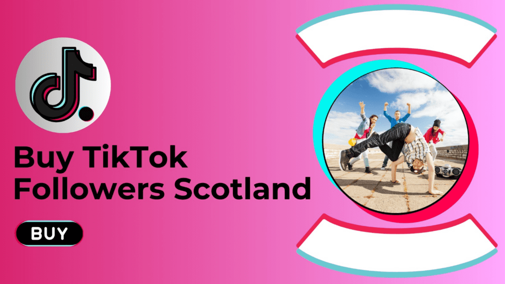 Buy TikTok Followers Scotland
